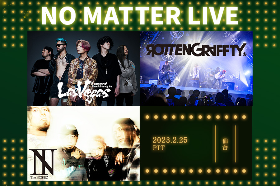 NO MATTER LIVE｜Fear, and Loathing in Las Vegas／ROTTENGRAFFTY 